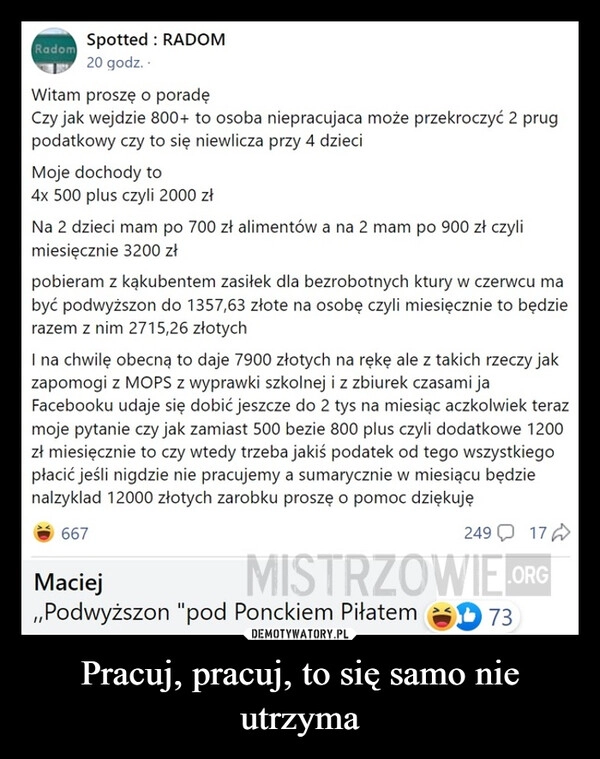 
    Pracuj, pracuj, to się samo nie utrzyma