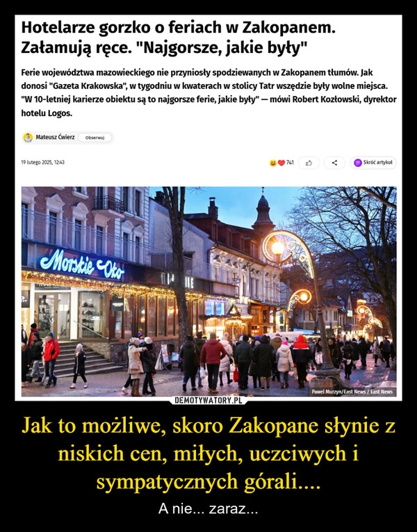 
    Jak to możliwe, skoro Zakopane słynie z niskich cen, miłych, uczciwych i sympatycznych górali....