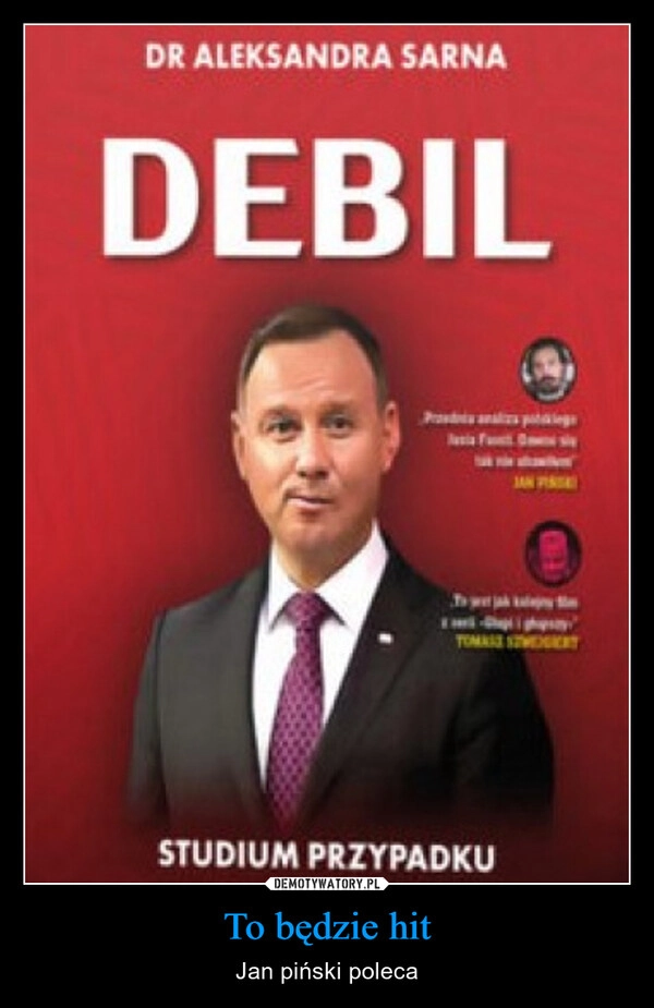 
    To będzie hit
