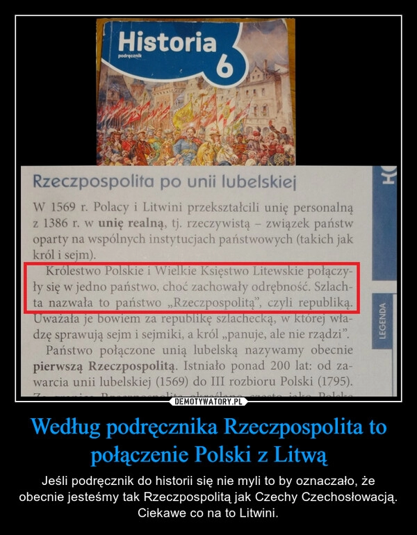 
    Według podręcznika Rzeczpospolita to połączenie Polski z Litwą