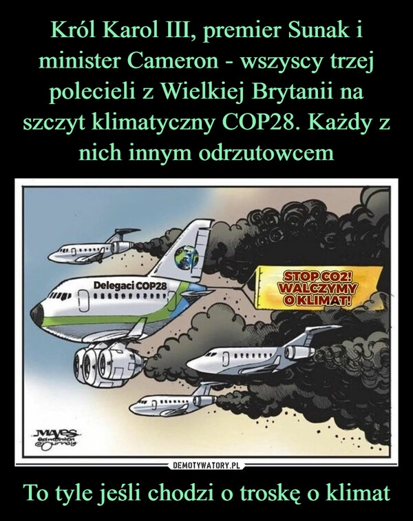 
    Król Karol III, premier Sunak i minister Cameron - wszyscy trzej polecieli z Wielkiej Brytanii na szczyt klimatyczny COP28. Każdy z nich innym odrzutowcem To tyle jeśli chodzi o troskę o klimat