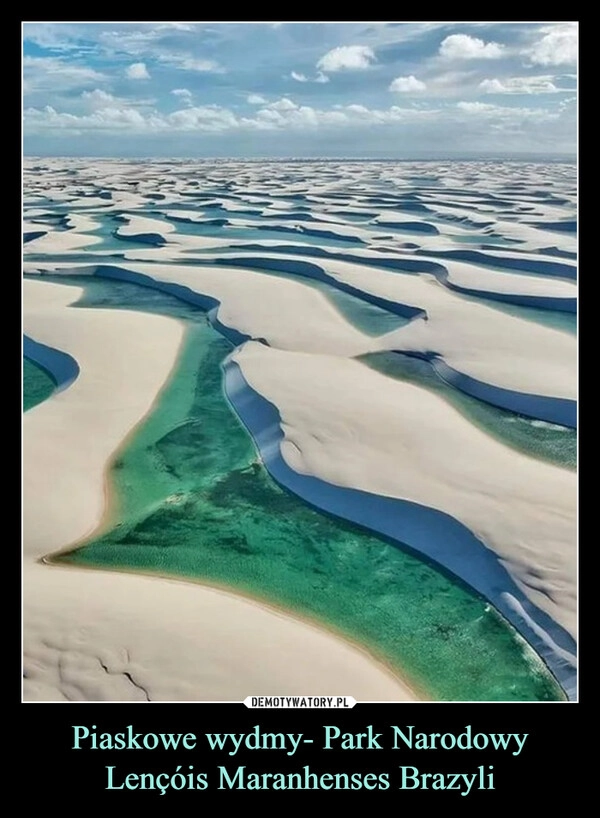 
    Piaskowe wydmy- Park Narodowy Lençóis Maranhenses Brazyli