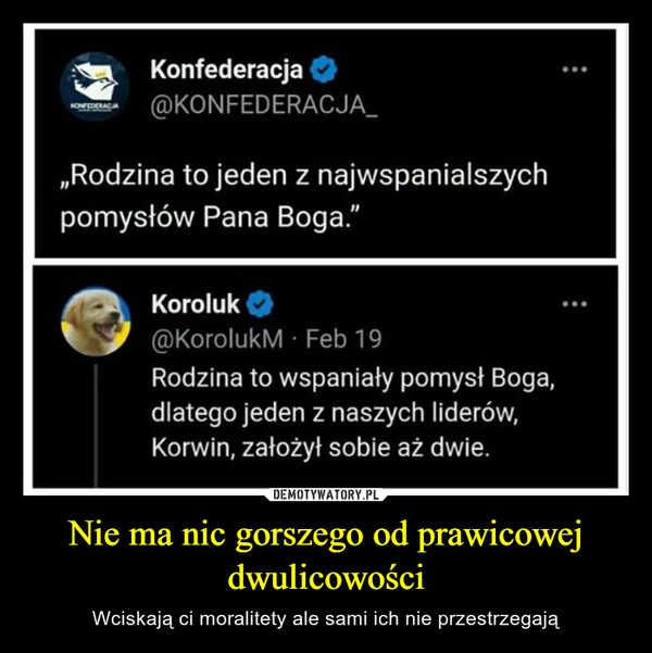 
    Nie ma nic gorszego od prawicowej dwulicowości