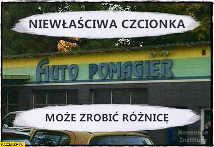 
    Niewłaściwa czcionka może zrobić różnicę auto pomagier