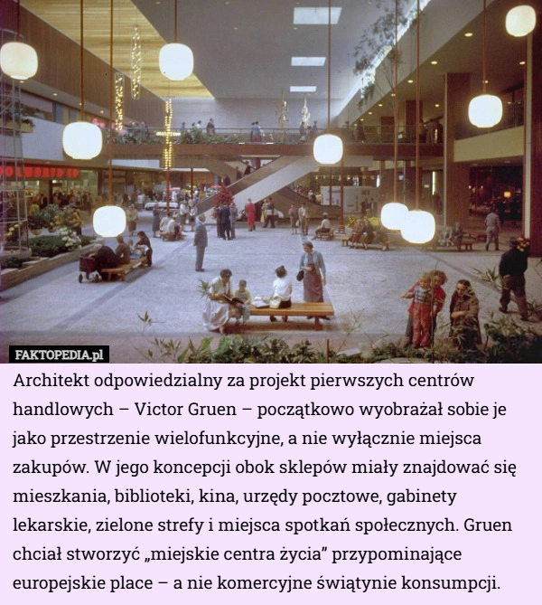 
    Architekt odpowiedzialny za projekt pierwszych centrów handlowych – Victor...