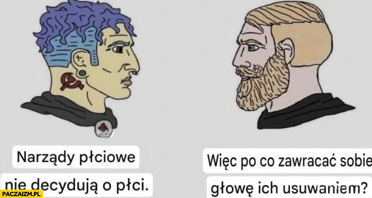 
    Narządy płciowe nie decydują o płci. Więc po co zawracać sobie głowę ich usuwaniem?