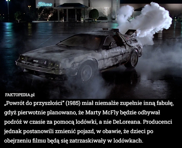 
    „Powrót do przyszłości” (1985) miał niemalże zupełnie inną fabułę, gdyż