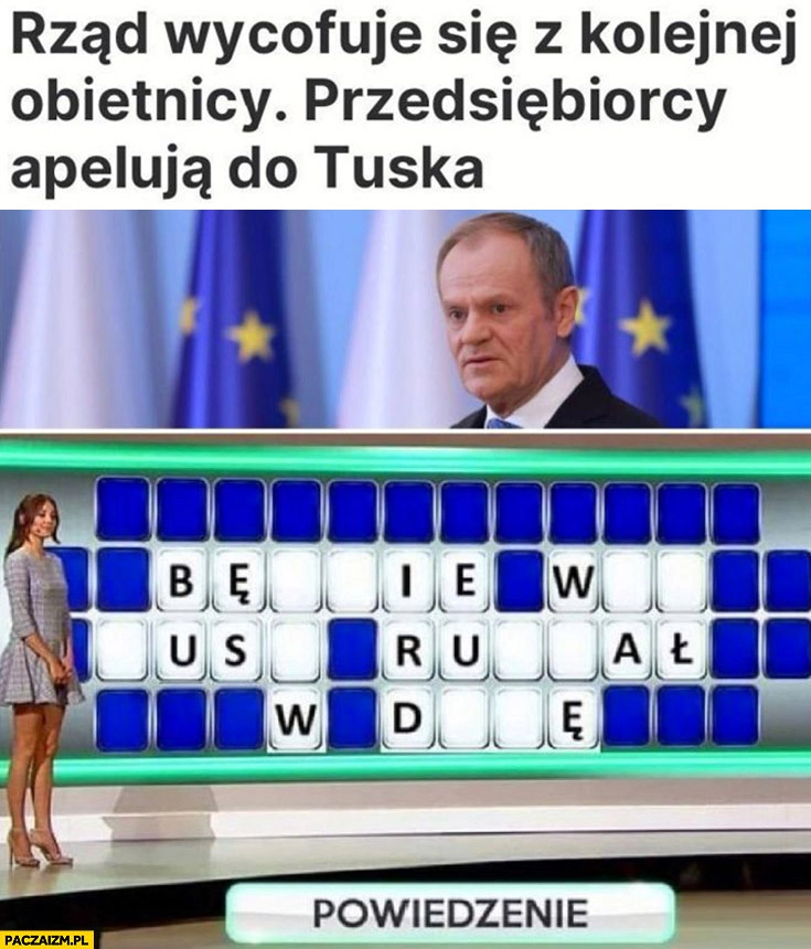 
    Rząd wycofuje się z kolejnej obietnicy koło fortuny powiedzenie będzie was Tusk ruszał w dupę