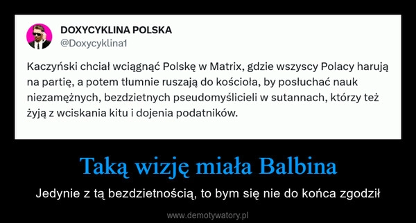 
    Taką wizję miała Balbina