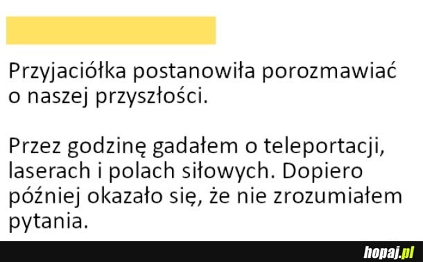 
    Rozmowa o przyszłości