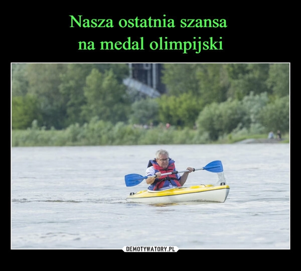 
    Nasza ostatnia szansa 
na medal olimpijski