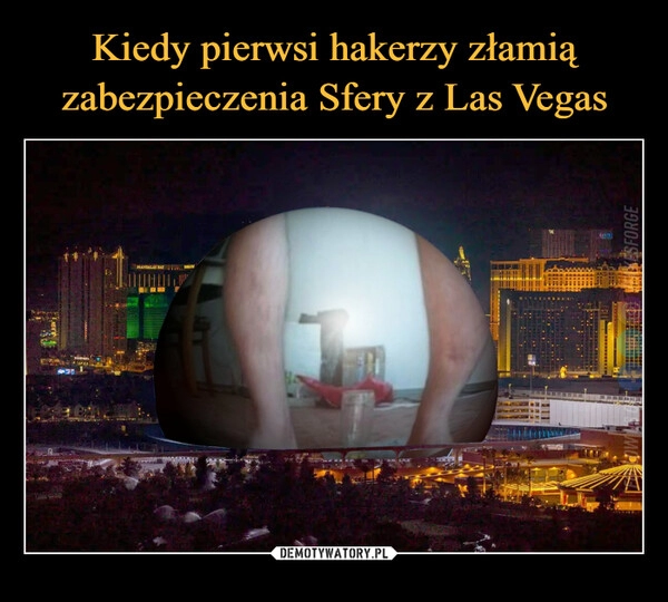 
    Kiedy pierwsi hakerzy złamią zabezpieczenia Sfery z Las Vegas