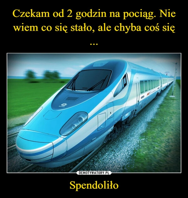 
    Czekam od 2 godzin na pociąg. Nie wiem co się stało, ale chyba coś się ... Spendoliło