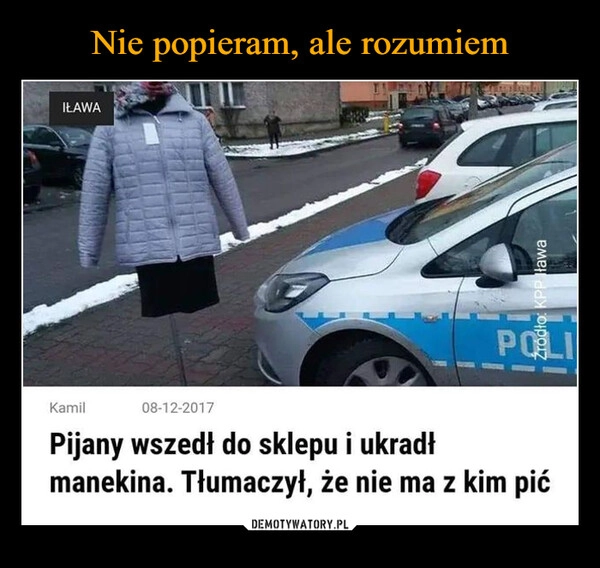 
    Nie popieram, ale rozumiem