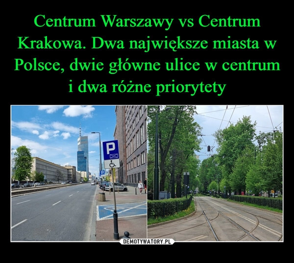 
    Centrum Warszawy vs Centrum Krakowa. Dwa największe miasta w Polsce, dwie główne ulice w centrum i dwa różne priorytety