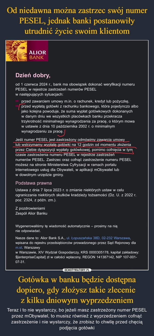 
    Od niedawna można zastrzec swój numer PESEL, jednak banki postanowiły utrudnić życie swoim klientom Gotówka w banku będzie dostępna dopiero, gdy złożysz takie zlecenie 
z kilku dniowym wyprzedzeniem