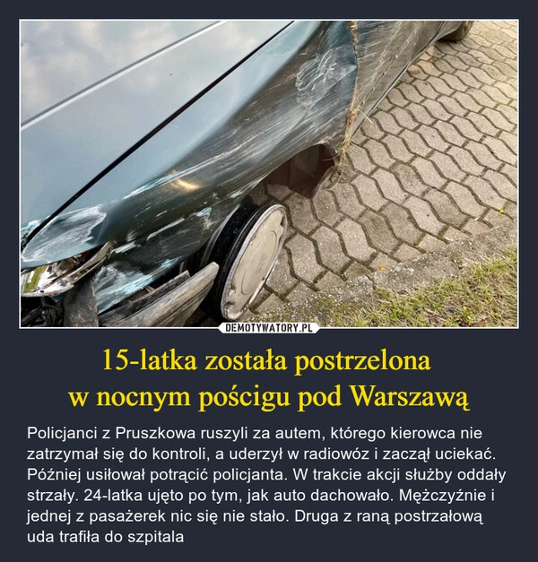 
    15-latka została postrzelona 
w nocnym pościgu pod Warszawą