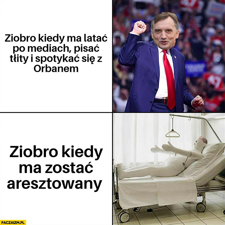 
    Ziobro kiedy ma latać po mediach pisać tłity i spotykać się z Orbanem vs kiedy ma zostać aresztowany cały w gipsie