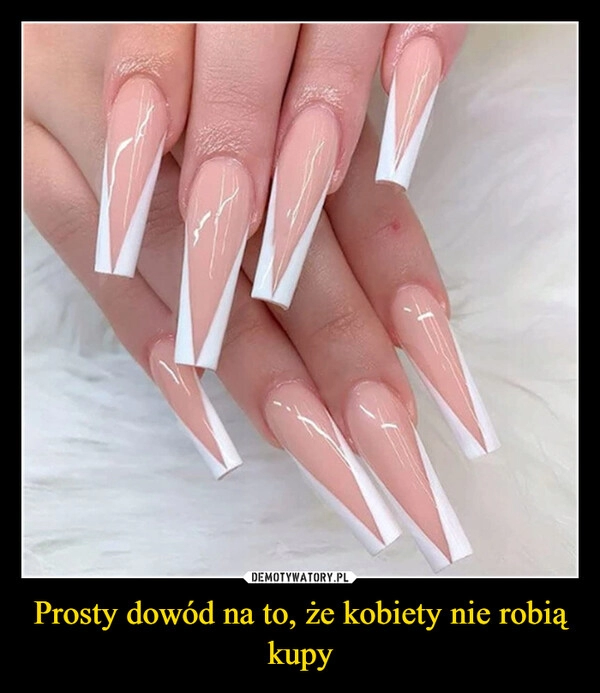 
    Prosty dowód na to, że kobiety nie robią kupy