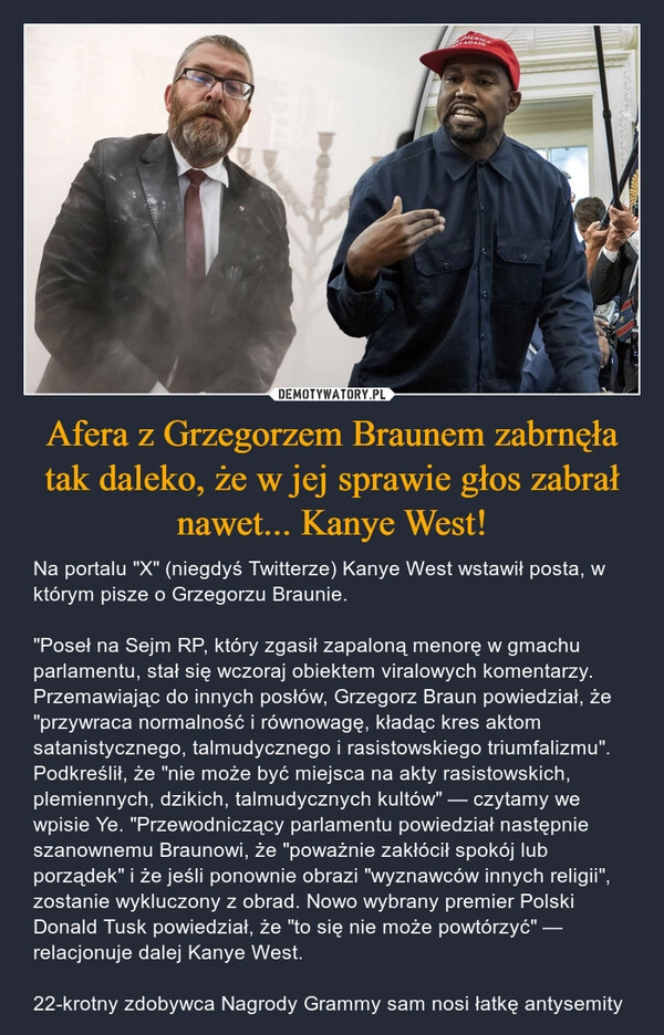 
    Afera z Grzegorzem Braunem zabrnęła tak daleko, że w jej sprawie głos zabrał nawet... Kanye West!