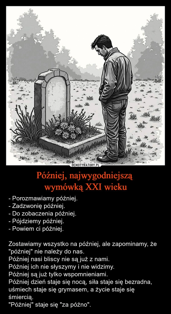 
    Później, najwygodniejszą 
wymówką XXI wieku