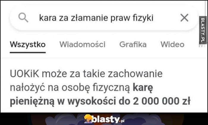 
    Kara za złamanie praw fizyki UOKiK może nałożyć karę w wysokości do 2 milionów