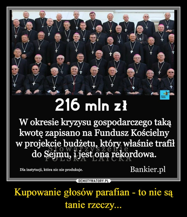 
    Kupowanie głosów parafian - to nie są tanie rzeczy...