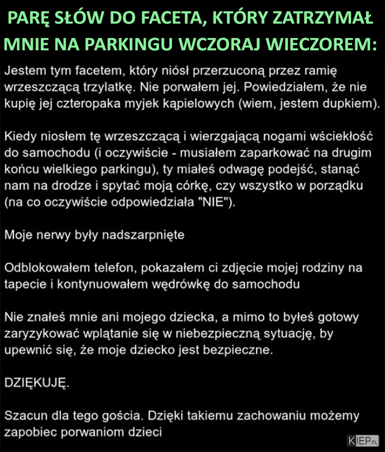 
    Parę słów do faceta, który zatrzymał mnie na parkingu wczoraj wieczorem: