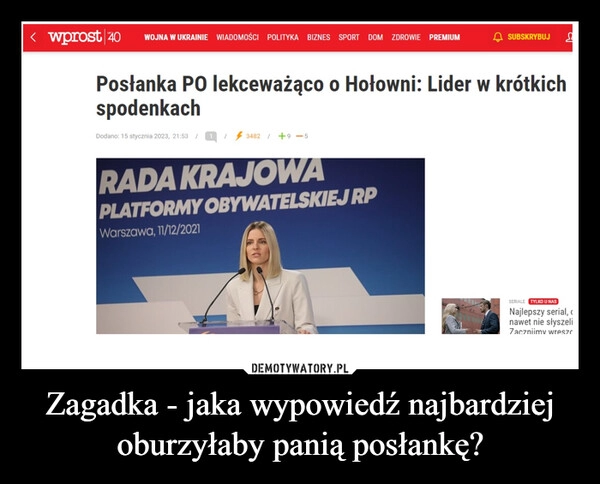 
    Zagadka - jaka wypowiedź najbardziej oburzyłaby panią posłankę? 