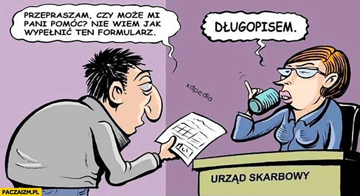 
    Przepraszam czy może mi pani pomóc, nie wiem jak wypełnić ten formularz? Długopisem. Urząd Skarbowy