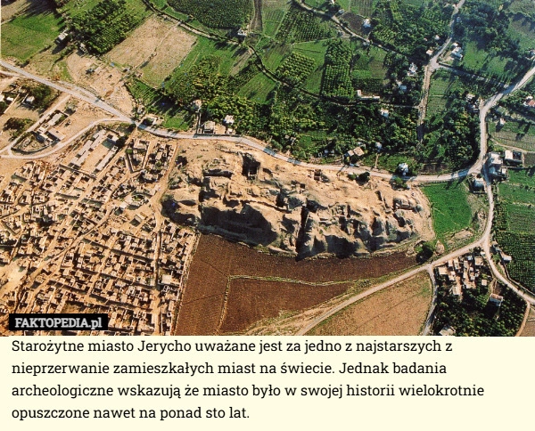 
    Starożytne miasto Jerycho uważane jest za jedno z najstarszych z nieprzerwanie