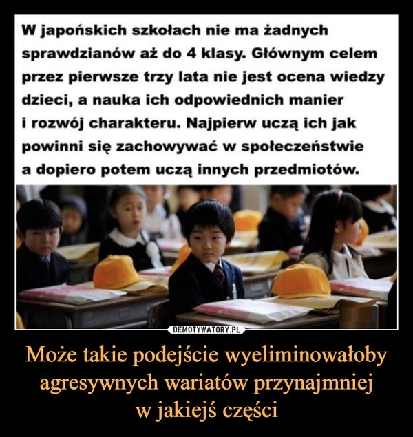 
    Może takie podejście wyeliminowałoby agresywnych wariatów przynajmniej
w jakiejś części