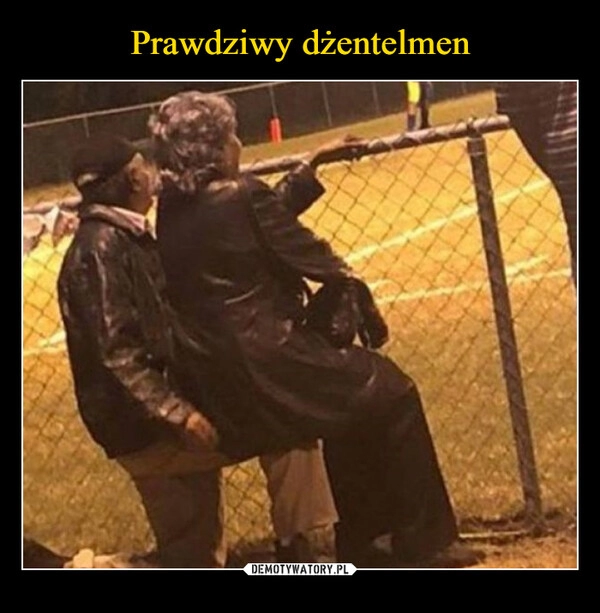 
    Prawdziwy dżentelmen