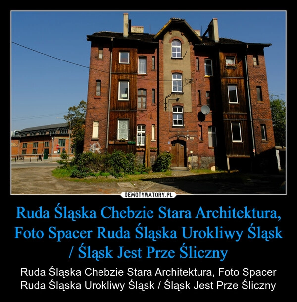 
    Ruda Śląska Chebzie Stara Architektura, Foto Spacer Ruda Śląska Urokliwy Śląsk / Śląsk Jest Prze Śliczny