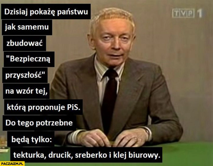 
    Słodowy pokażę państwu jak zbudować bezpieczną przyszłość na wzór PiS potrzebne będą: tekturka, drucik, sreberko, klej biurowy