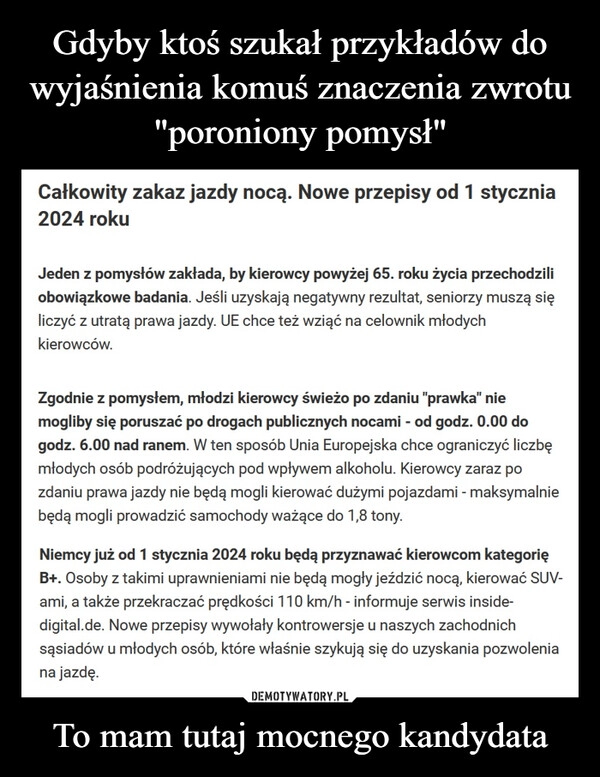 
    Gdyby ktoś szukał przykładów do wyjaśnienia komuś znaczenia zwrotu "poroniony pomysł" To mam tutaj mocnego kandydata