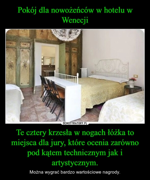 
    Pokój dla nowożeńców w hotelu w Wenecji Te cztery krzesła w nogach łóżka to miejsca dla jury, które ocenia zarówno pod kątem technicznym jak i artystycznym.