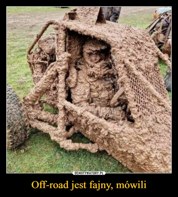 
    Off-road jest fajny, mówili