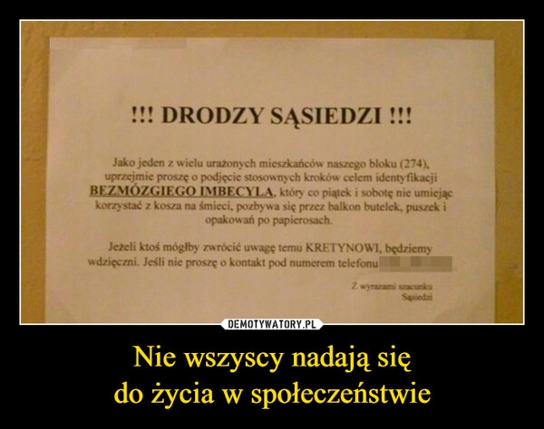 
    Nie wszyscy nadają się
do życia w społeczeństwie