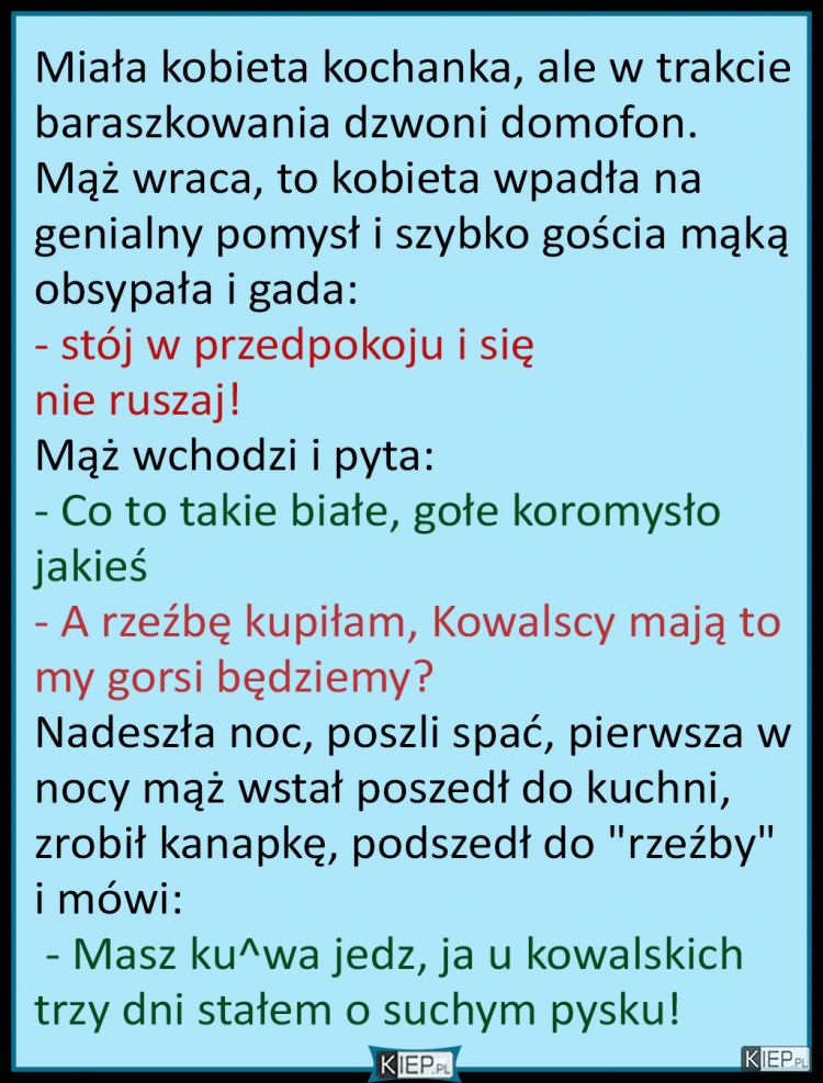 
    Miała kobieta kochanka, ale w trakcie baraszkowania dzwoni domofon...