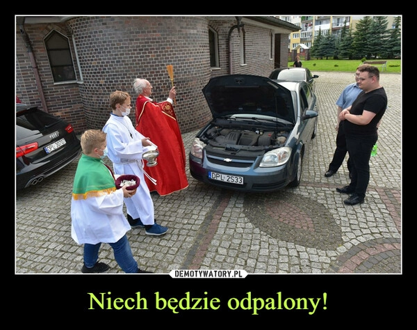 
    Niech będzie odpalony! 