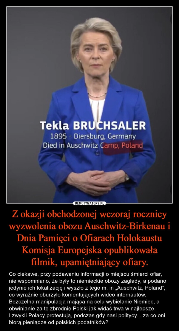 
    Z okazji obchodzonej wczoraj rocznicy wyzwolenia obozu Auschwitz-Birkenau i Dnia Pamięci o Ofiarach Holokaustu Komisja Europejska opublikowała filmik, upamiętniający ofiary.