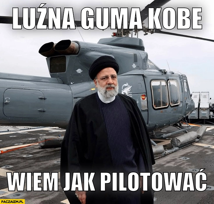 
    Prezydent Iranu luźna guma Kobe wiem jak pilotować