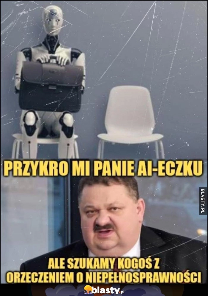 
    Robot rozmowa kwalifikacyjna o pracę, Janusz Alfa: przykro mi panie AI-eczku, ale szukamy kogoś z orzeczeniem o niepełnosprawności