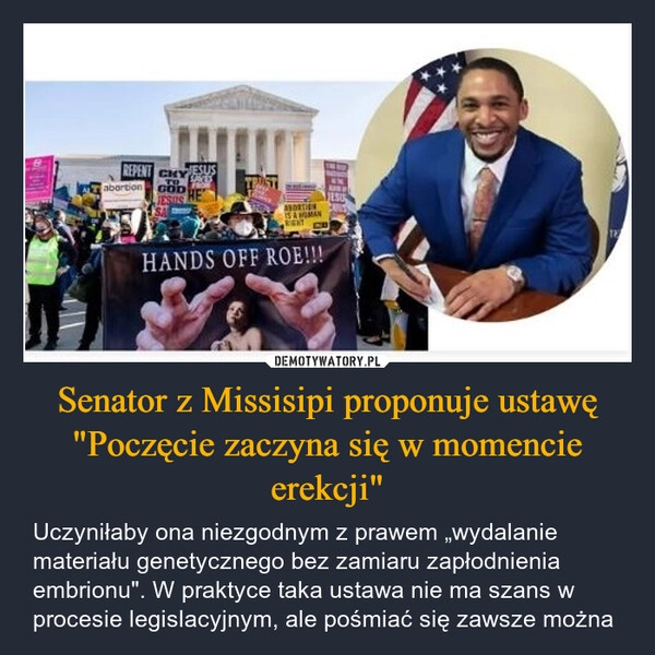 
    Senator z Missisipi proponuje ustawę "Poczęcie zaczyna się w momencie erekcji"