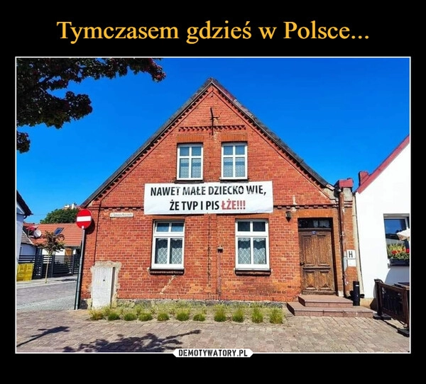 
    Tymczasem gdzieś w Polsce...