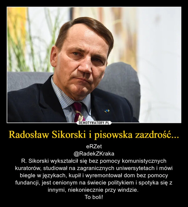 
    Radosław Sikorski i pisowska zazdrość...