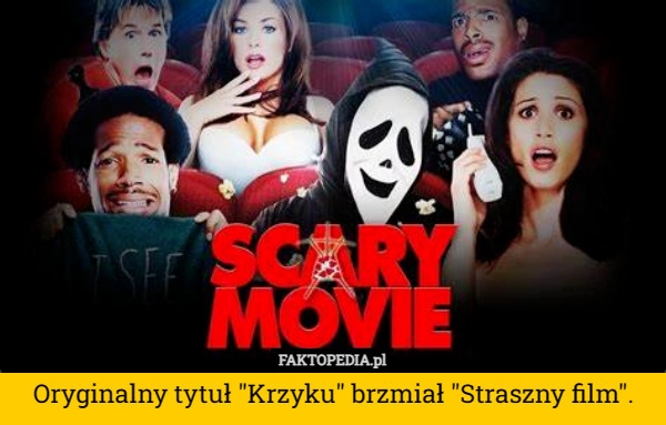 
    Oryginalny tytuł "Krzyku" brzmiał "Straszny film".