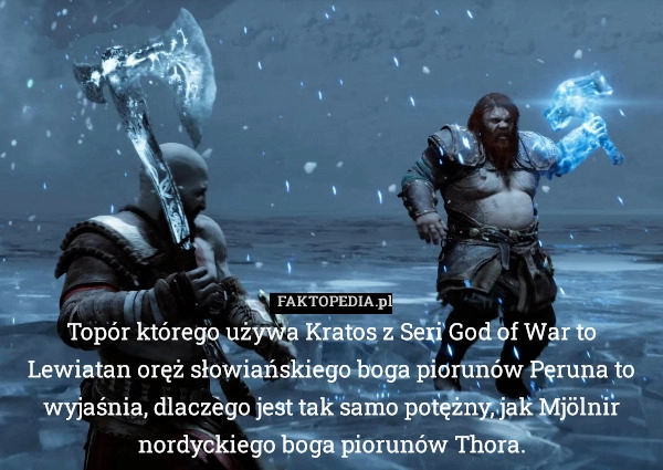 
    Topór którego używa Kratos z Seri God of War to Lewiatan oręż słowiańskiego