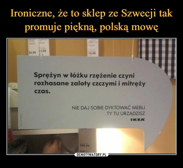 
    Ironiczne, że to sklep ze Szwecji tak promuje piękną, polską mowę